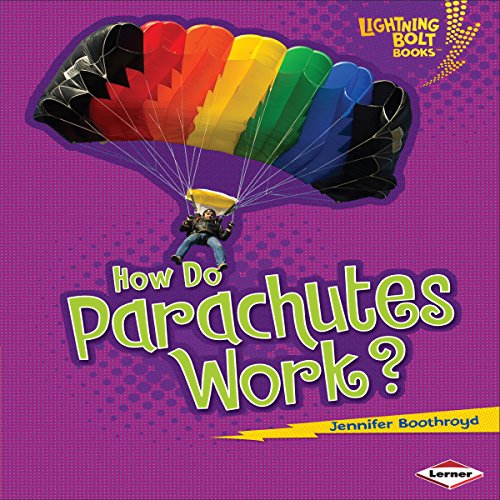 Jennifer Boothroyd presents How Do Parachutes Work?