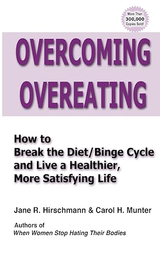 Overcoming Overeating: How to Break the Diet/Binge Cycle and Live a Healthier, More Satisfying Life