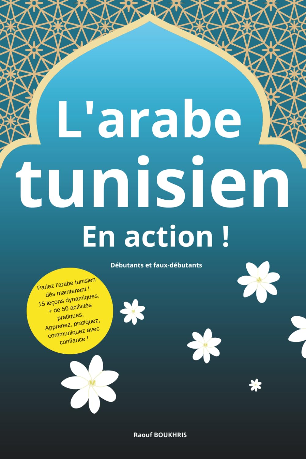 L'arabe tunisien en action: débutants, faux débutants