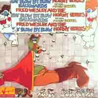 Fred Wesley & Horny Horns, Parker, Maceo - Say Blow By Blow