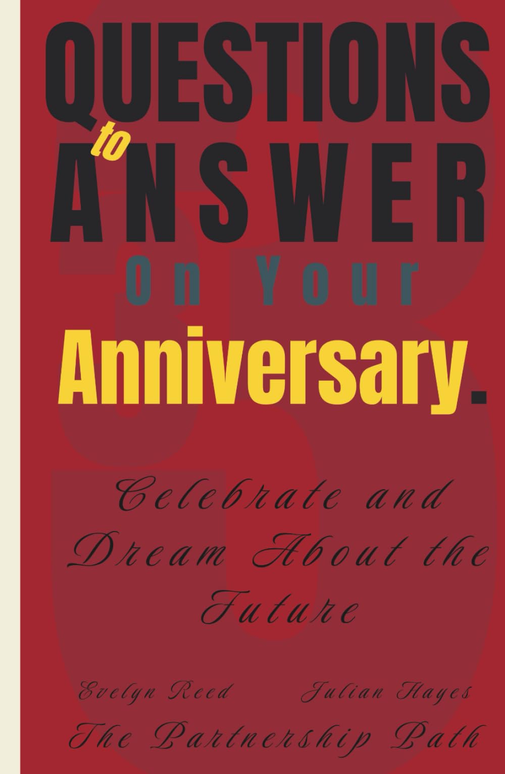33 Questions to Answer on Your Anniversary: Celebrate and Dream About the Future (The Partnership Path)