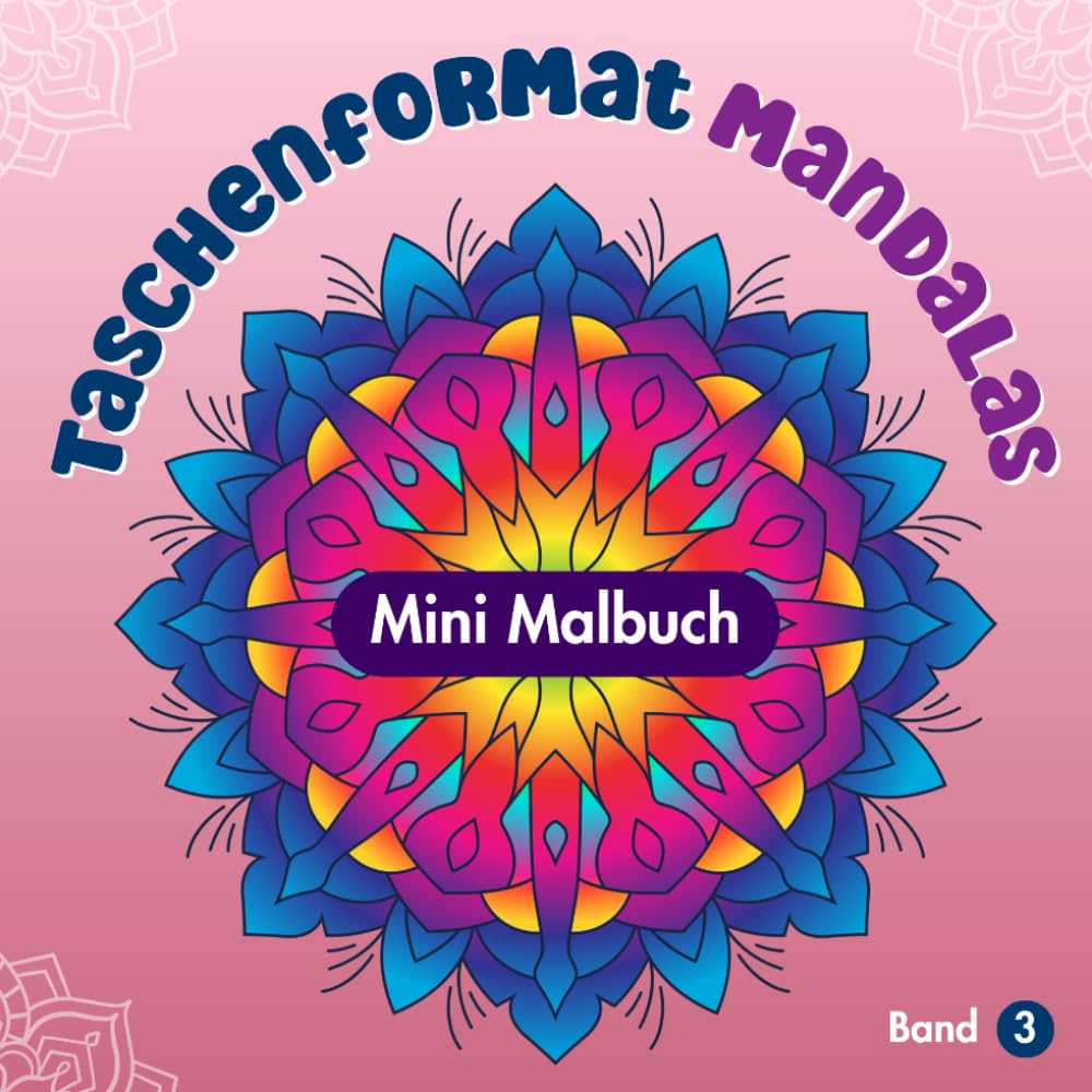 Taschenformat Mandalas: Mini-Malbuch für Erwachsene, Band 3: Entspannende Mandala Muster zum Stressabbau