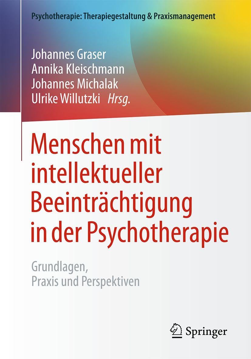 Menschen mit intellektueller Beeinträchtigung in der Psychotherapie: Grundlagen, Praxis und Perspektiven (Psychotherapie: Therapiegestaltung & Praxismanagement)
