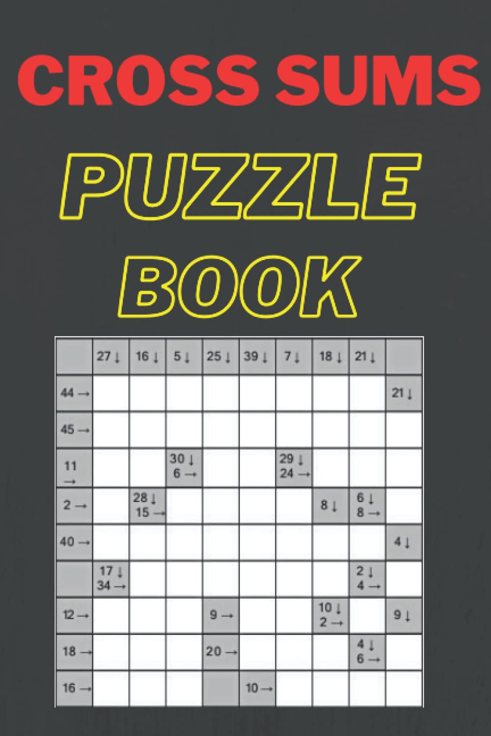 Cross Sums Puzzle Book: Fun & Challenge Kakuro Book for Adults! 142 Puzzles With Solutions