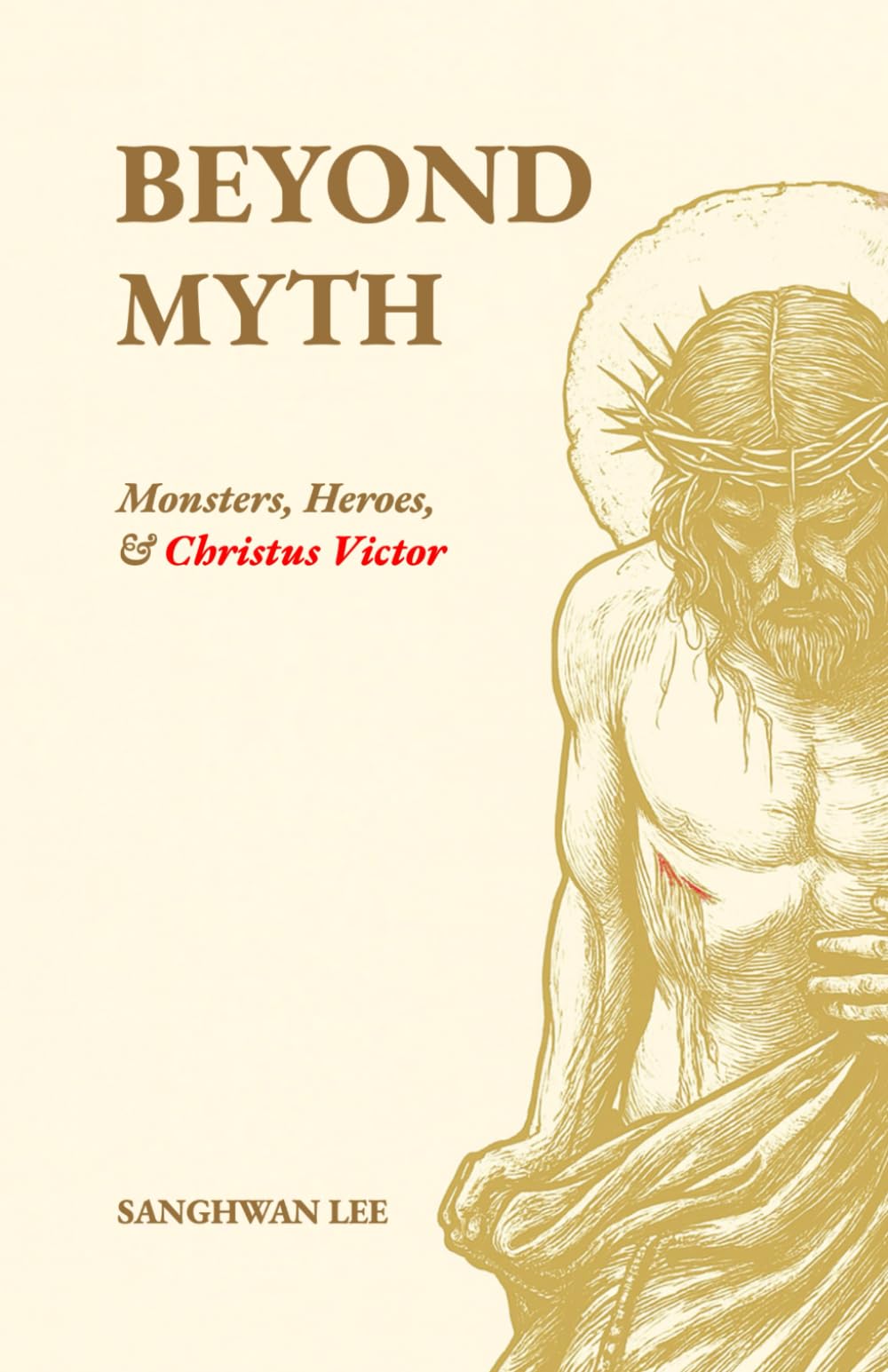 Beyond Myth: Monsters, Heroes, and Christus Victor
