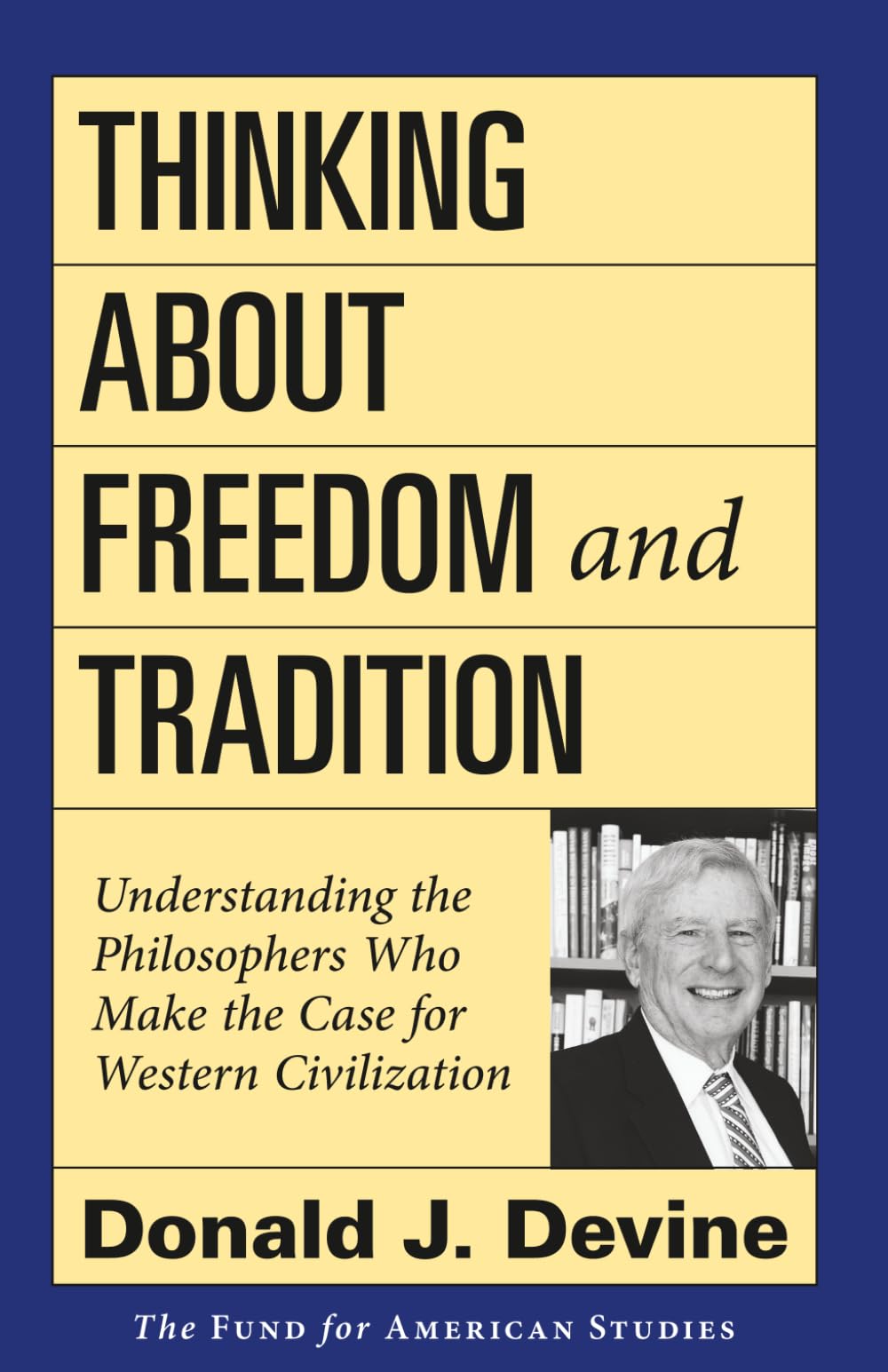 Thinking About Freedom and Tradition: Understanding the Philosophers Who Make the Case for Western Civilization