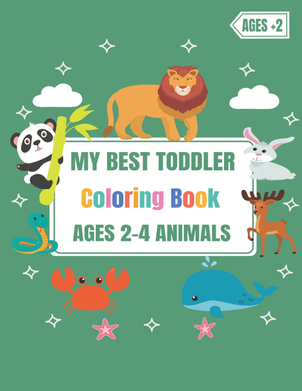My Best Toddler Coloring Book Ages 2-4 Animals: Gorgeous Animals Coloring Book For Toddler