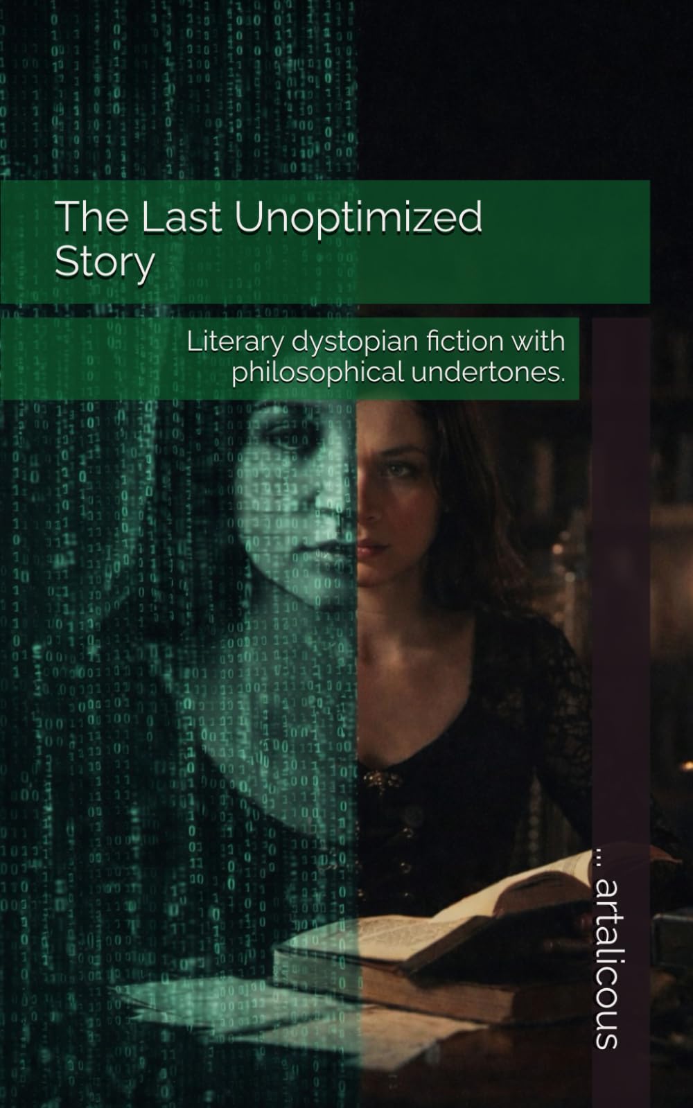 The Last Unoptimized Story: Literary dystopian fiction with philosophical undertones.