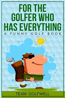 Funny Golf Book: For the Golfer Who Has Everything - Jokes, Stories, Humor & Facts | Perfect Gift for Dad