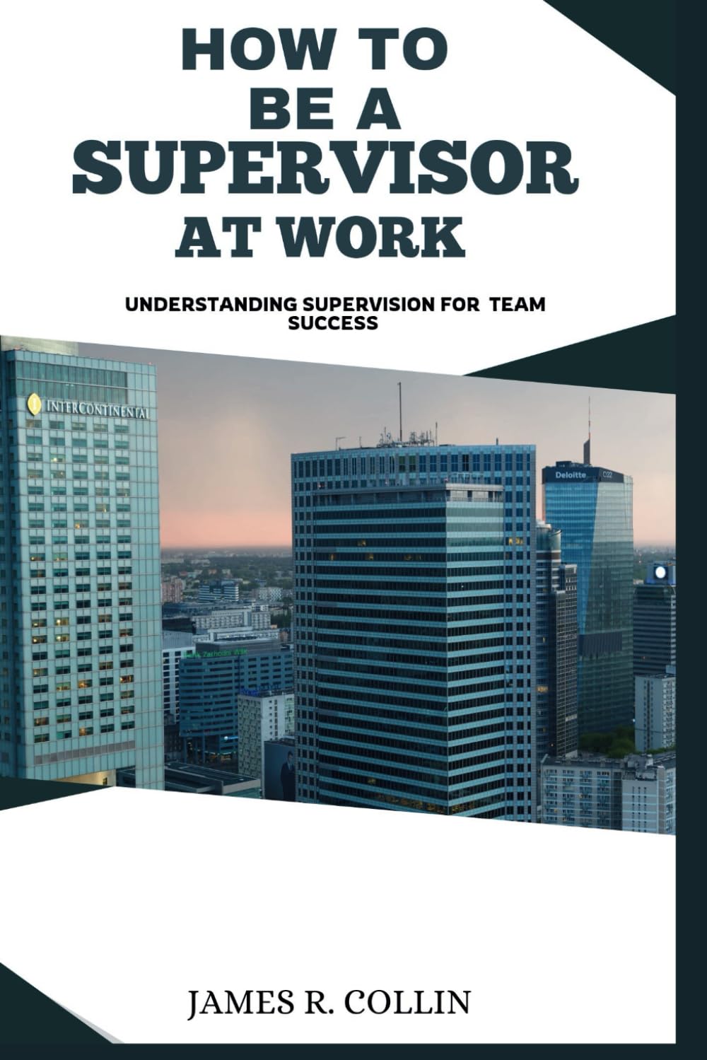 HOW TO BE A SUPERVISOR AT WORK: UNDERSTANDING SUPERVISION FOR TEAM SUCCESS