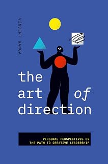 The Art of Direction: Personal Perspectives on the Path to Creative Leadership