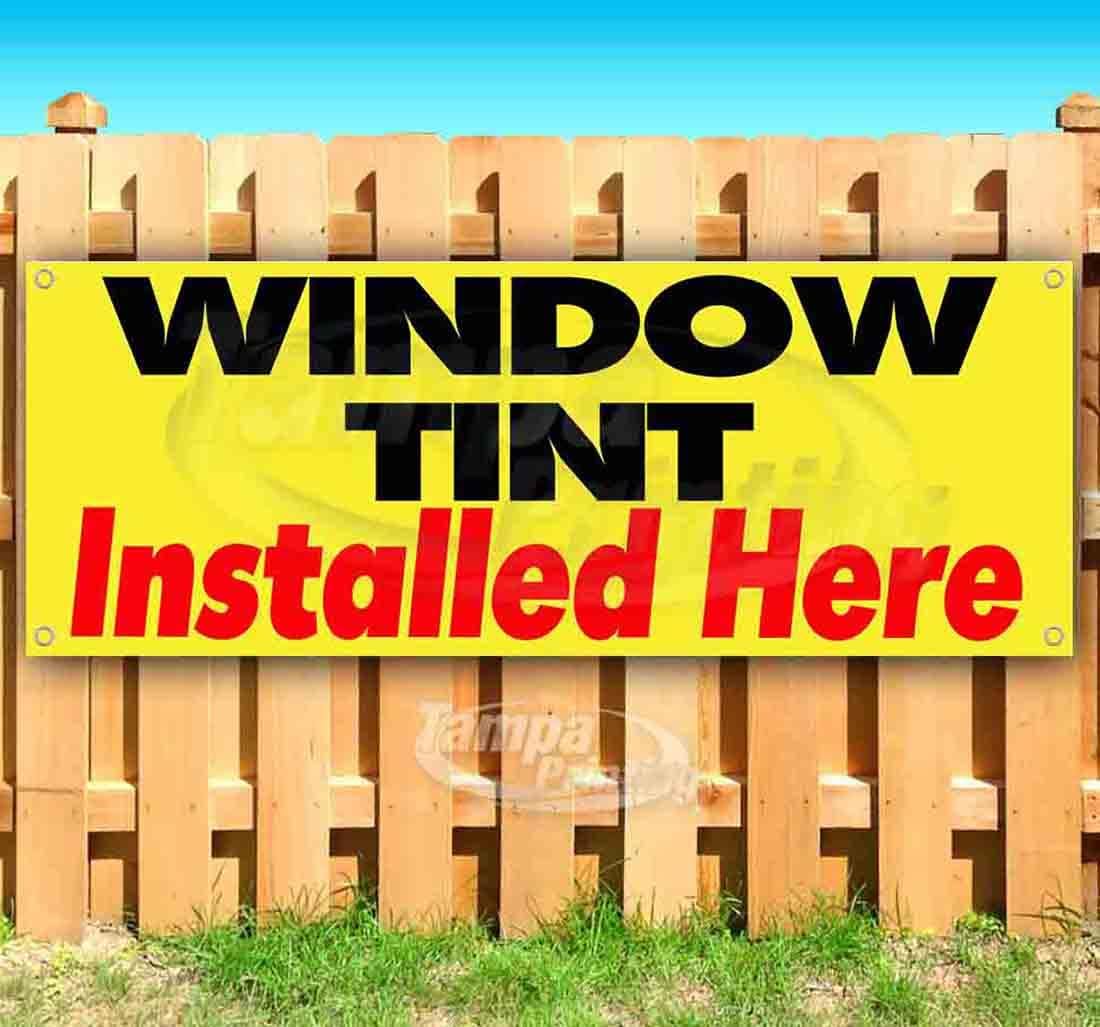 Window Tint Installed Here Banner 13 oz | Non-Fabric | Heavy-Duty Vinyl Single-Sided With Metal Grommets