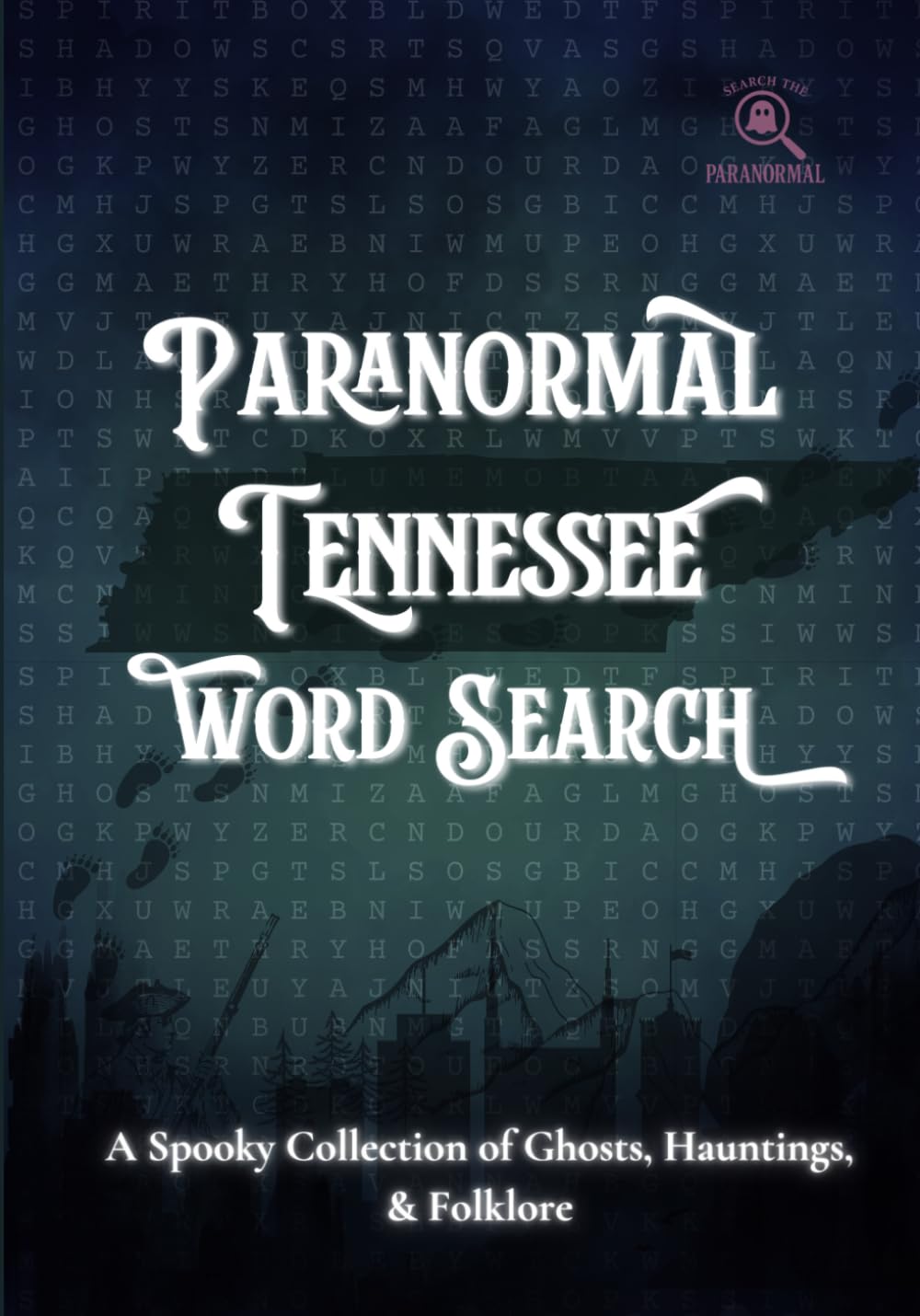 Paranormal Tennessee Word Search: A Spooky Collection of Ghosts, Hauntings, & Folklore (Search the Paranormal Series)