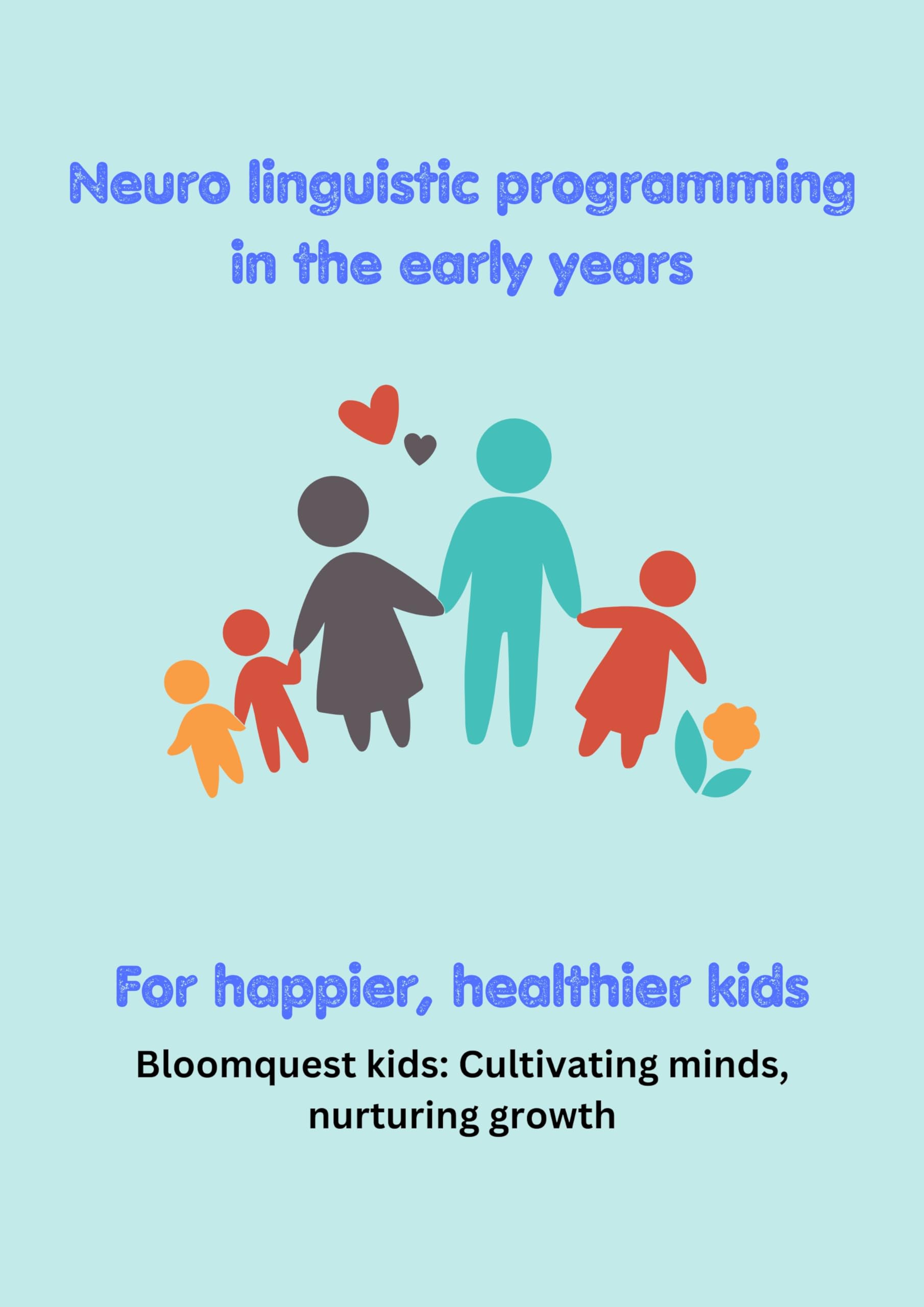Neuro linguistic programming in the early years : for happier, healthier kids