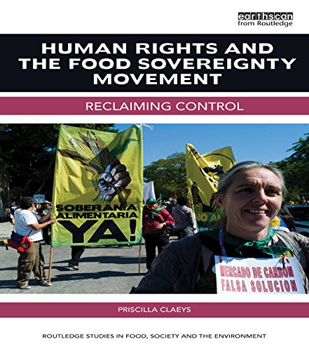 Human Rights and the Food Sovereignty Movement: Reclaiming control (Routledge Studies in Food, Society and the Environment)      1st Edition, Kindle Edition