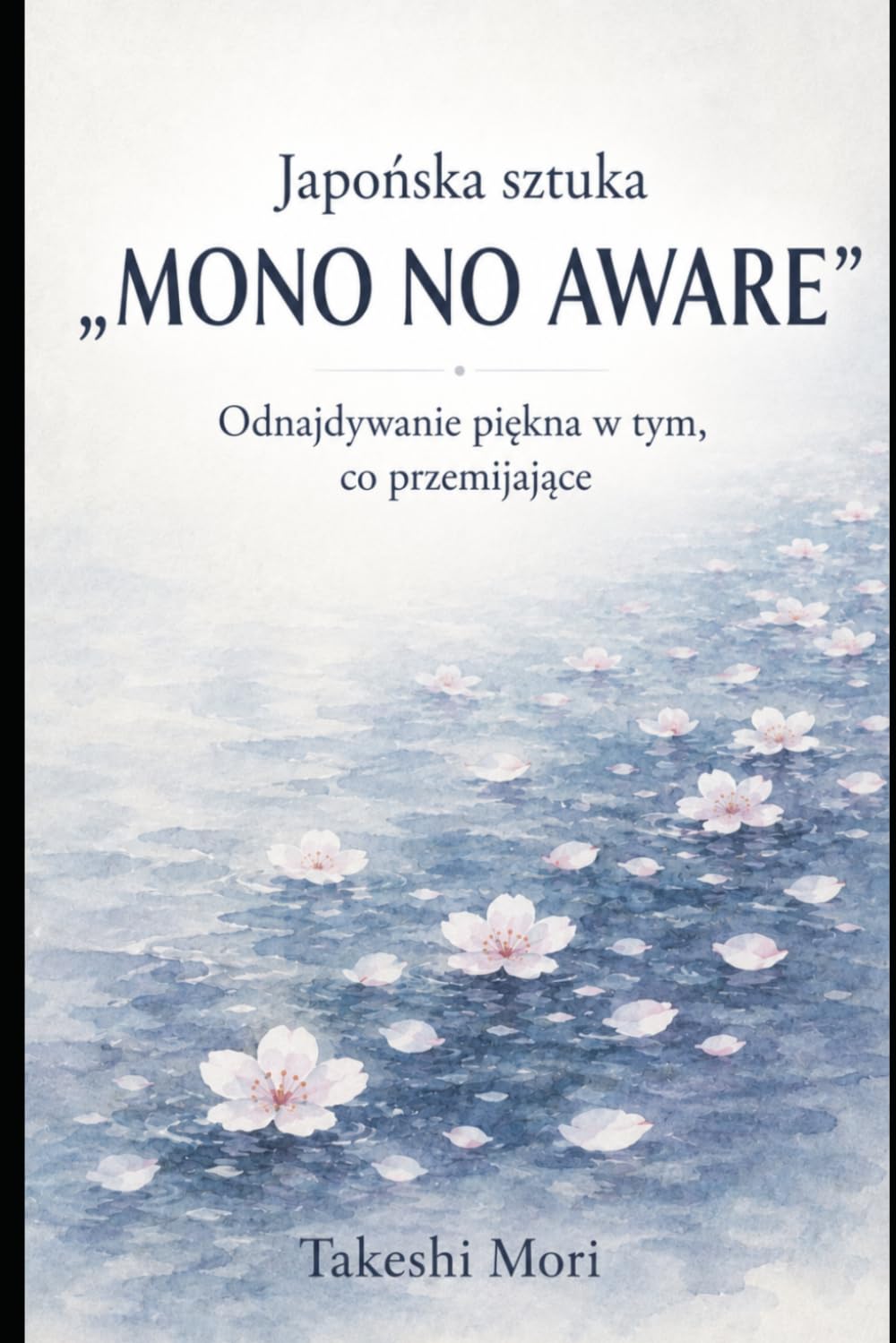 Japońska sztuka „mono no aware": Jak odnaleźć piękno w przemijaniu i żyć z uważnością, czułością i wdzięcznością