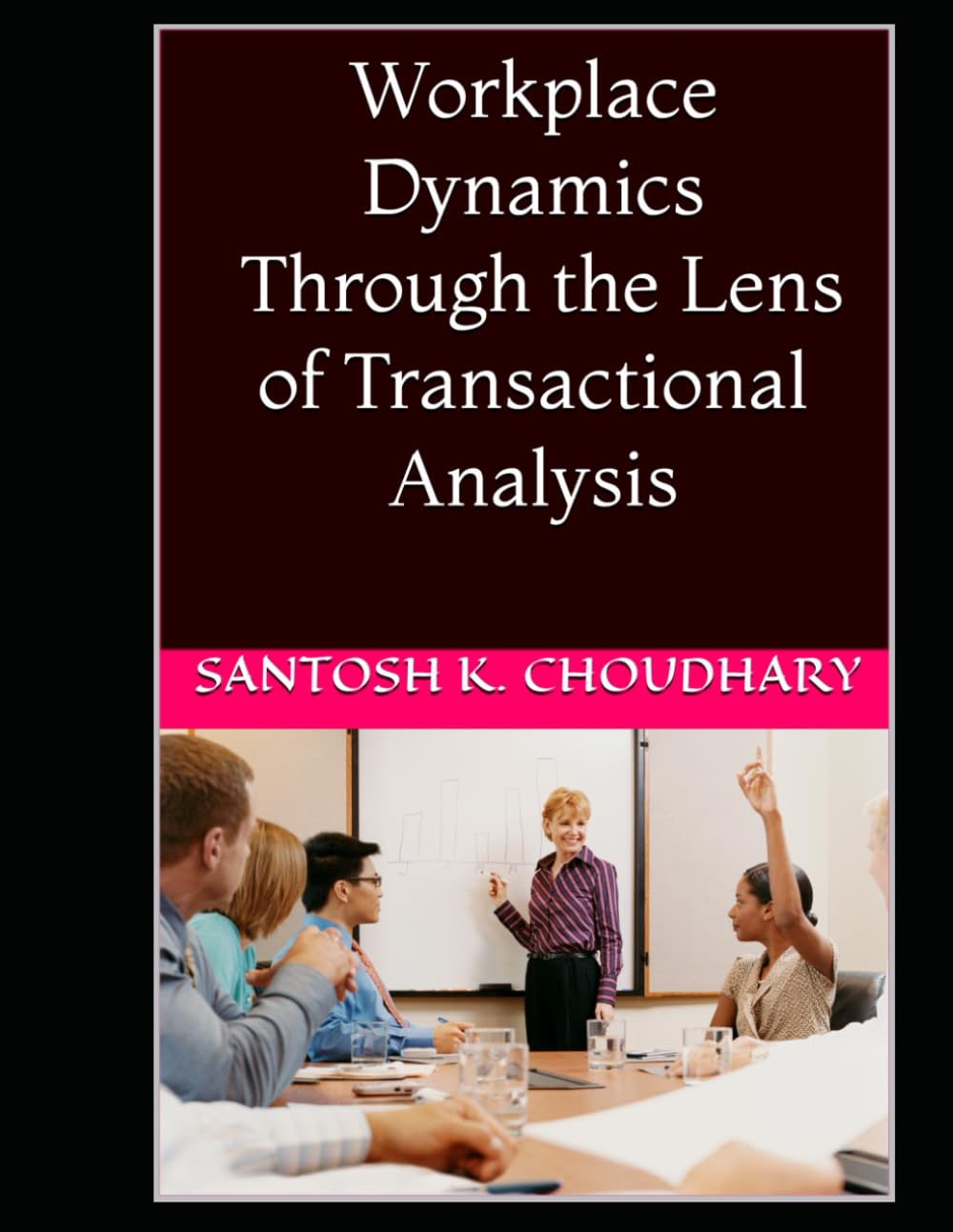 Workplace Dynamics - Through the Lens of Transactional Analysis