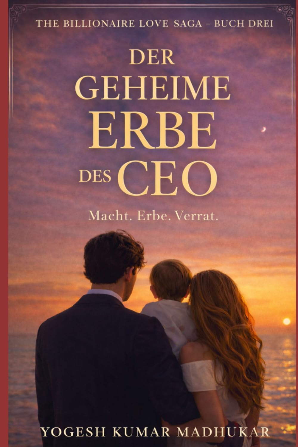 Der heimliche Erbe des CEO: Ein Milliardärs-Erbe: Ein Romance-Roman (Die Milliardärs-Liebessaga)