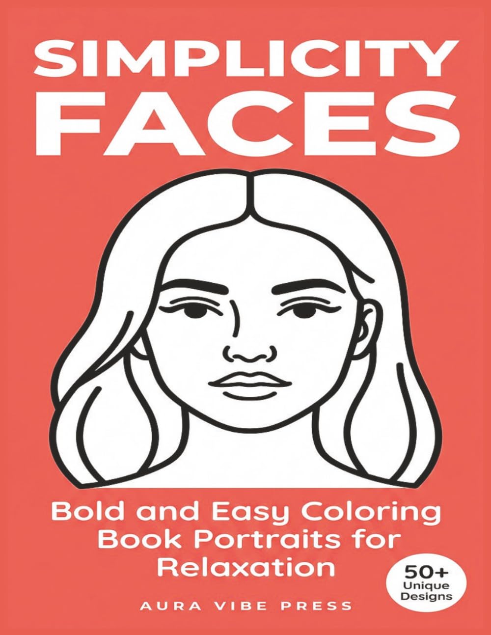 SIMPLICITY FACES: Bold and Easy Coloring Book Portraits for Relaxation