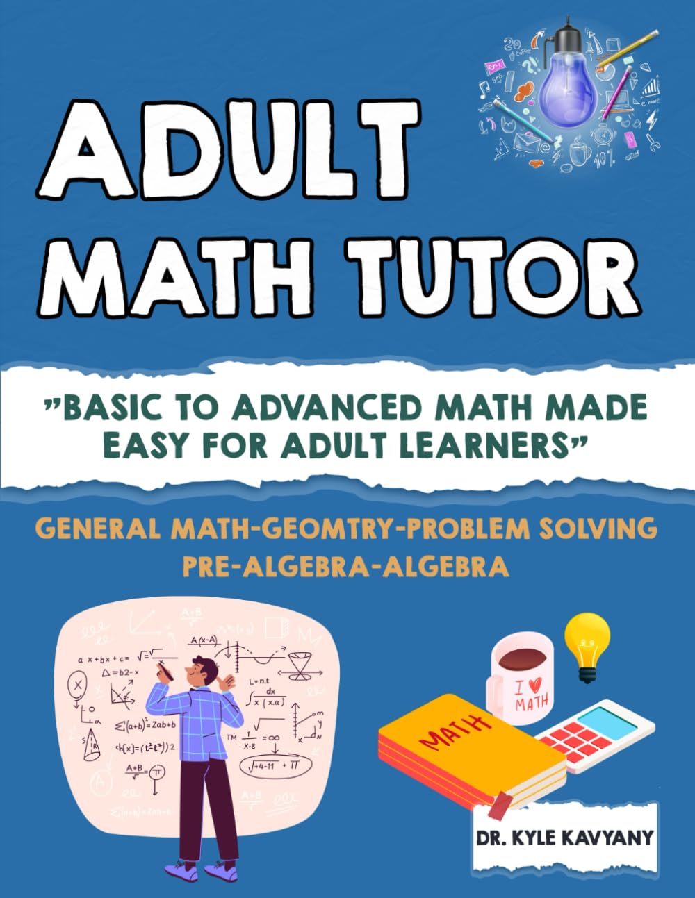 Adult Math Tutor: "Basic to Advanced Math Made Easy for Adult Learners"