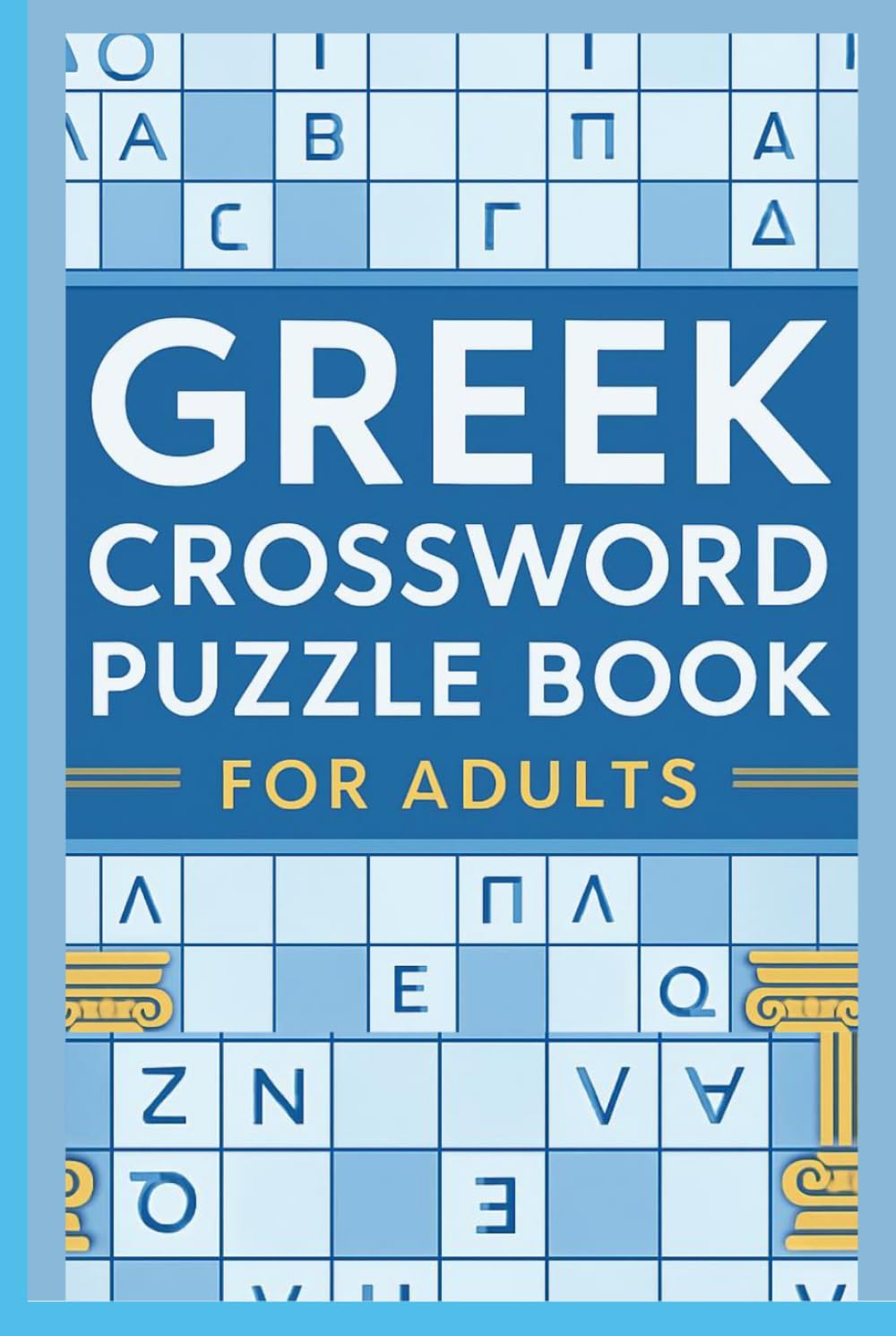 GREEK PUZZLE BOOK FOR ADULTS: Fun & Challenging Greek Language Crossword Puzzles for Adults, Seniors, Students & Brain Game Lovers
