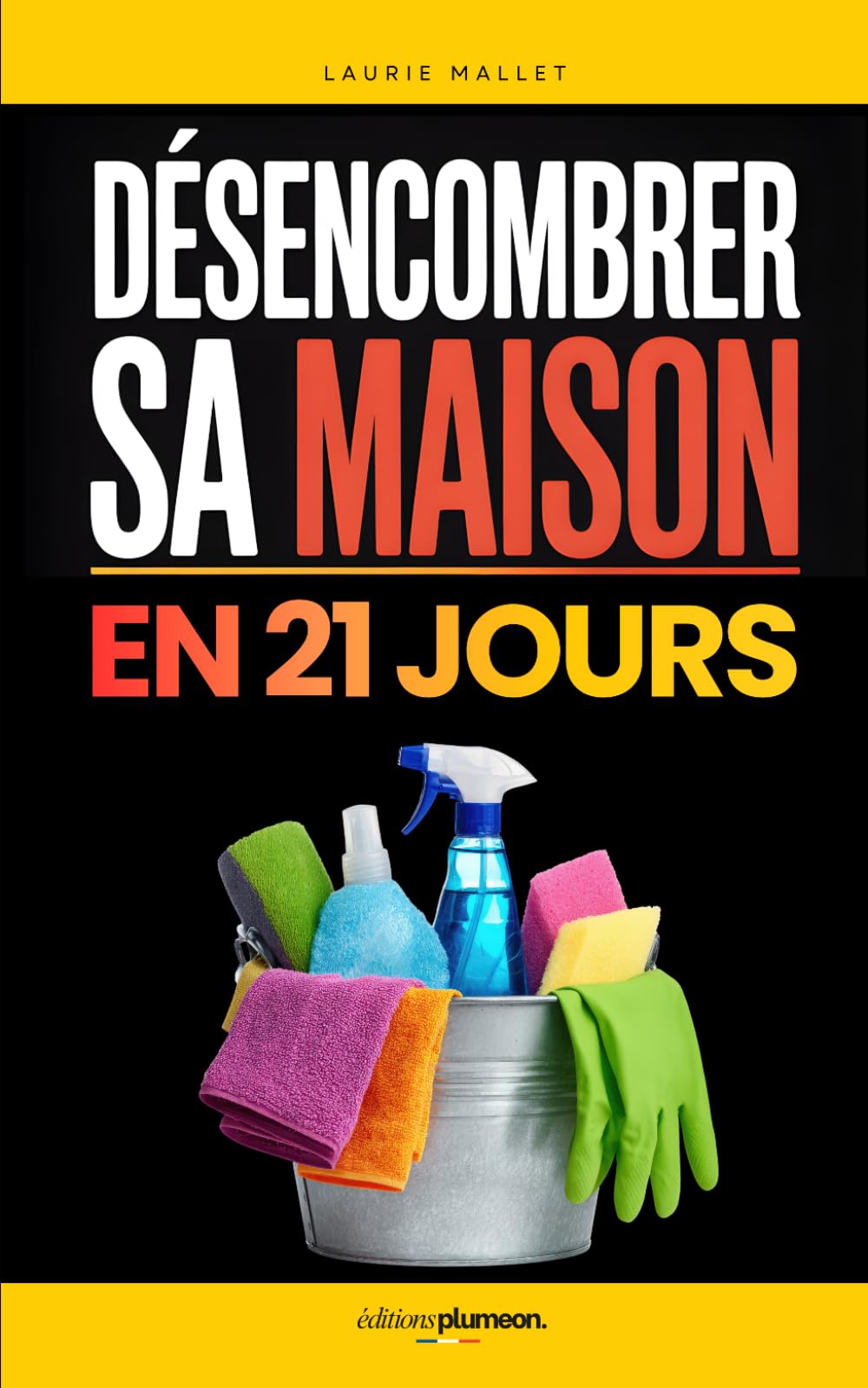 Désencombrer sa Maison en 21 Jours: Le Plan Simple pour Trier, Organiser et Retrouver un Intérieur Apaisant | Livre Rangement Maison et Tri | Faire de ... | Une Maison Impeccable | Je Nettoie Tout