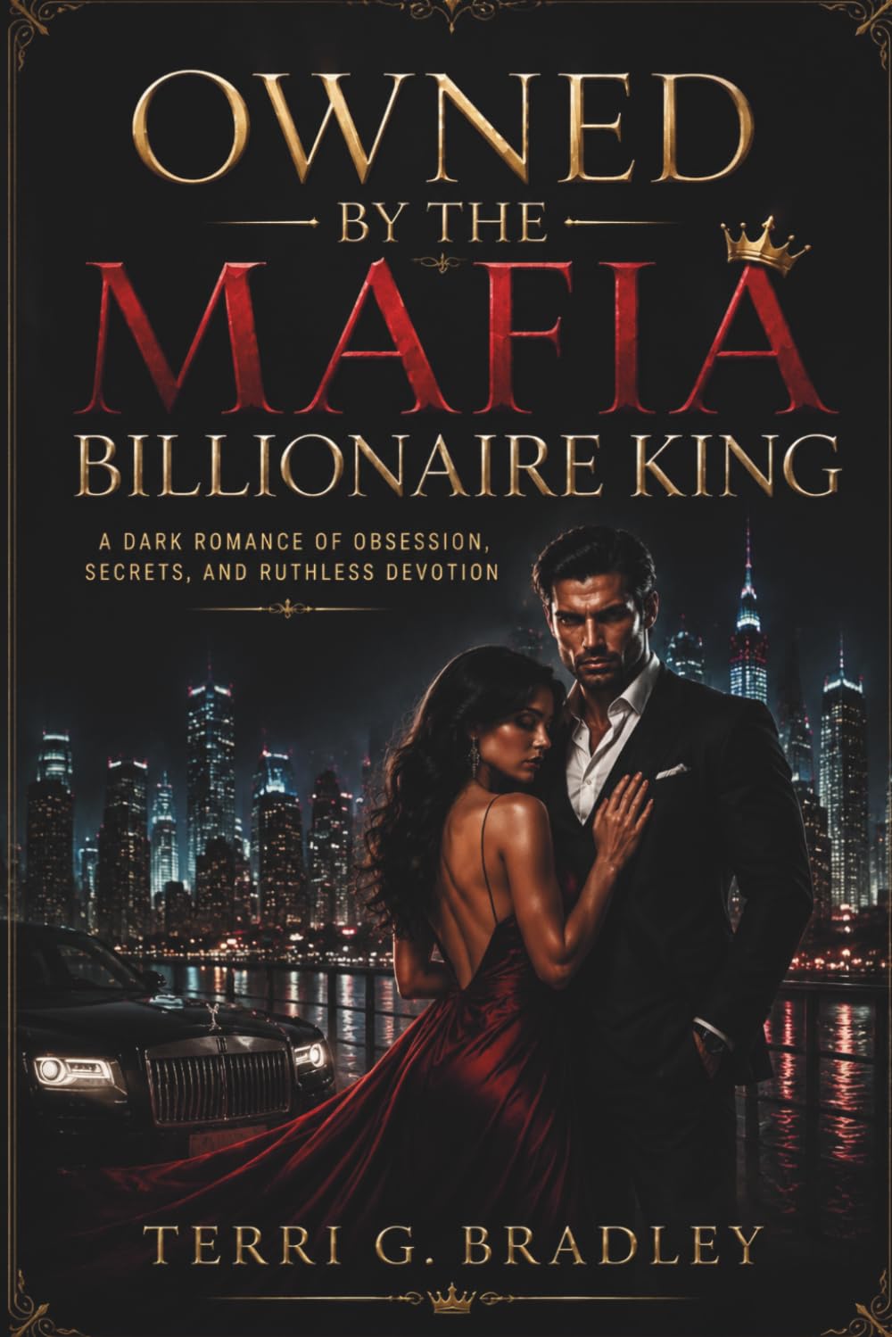 Owned by the Mafia Billionaire King: A Dark Romance of Obsession, Secrets, and Ruthless Devotion