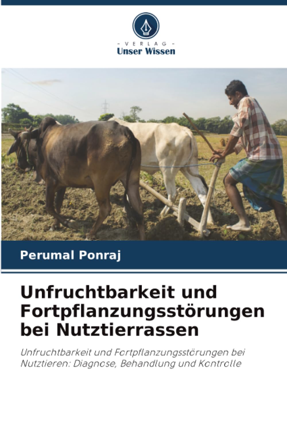Unfruchtbarkeit und Fortpflanzungsstörungen bei Nutztierrassen: Unfruchtbarkeit und Fortpflanzungsstörungen bei Nutztieren: Diagnose, Behandlung und Kontrolle