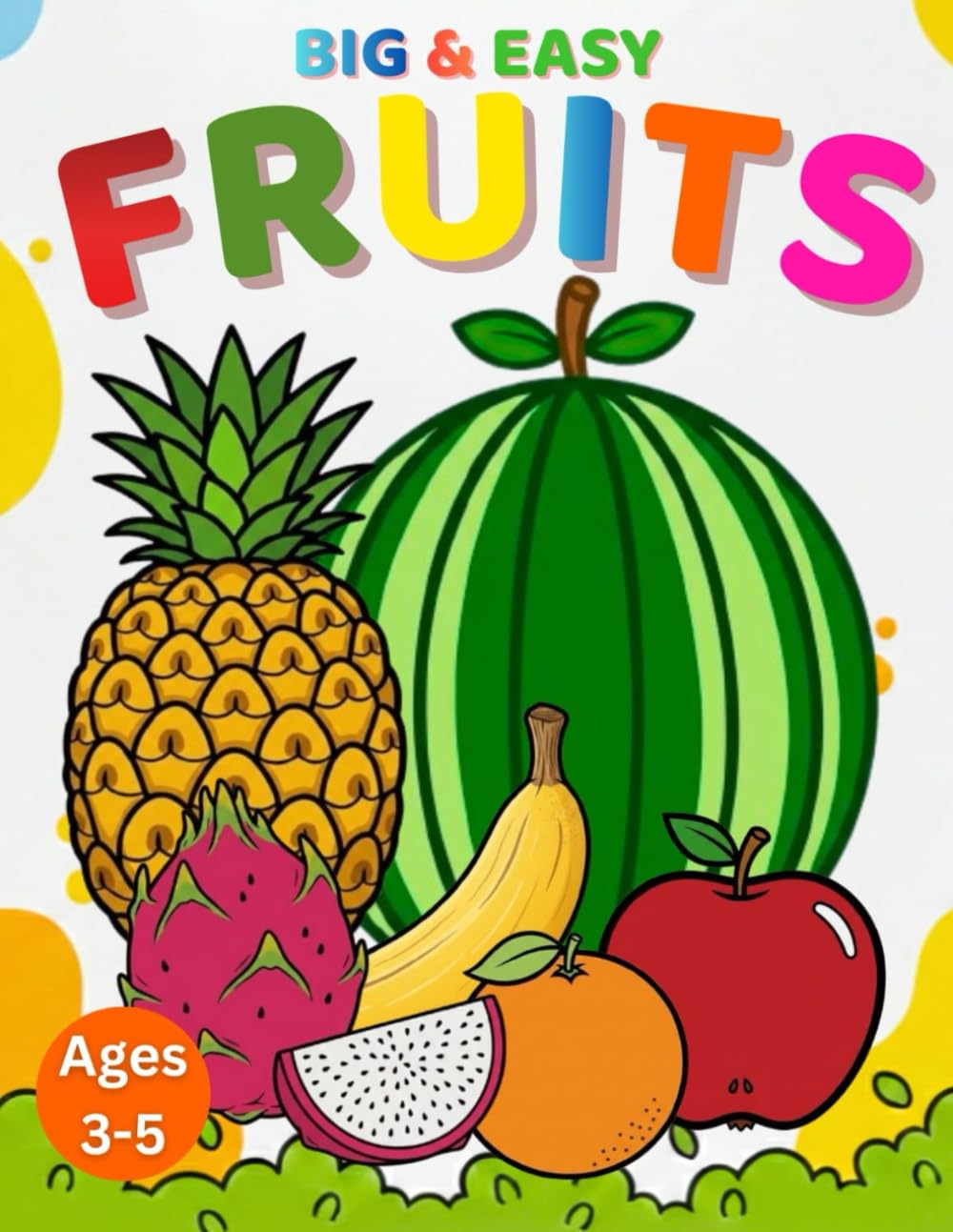 Big & Easy fruits coloring book: Fun & Cute Fruits Coloring for Kids Ages 3-5 (Big & Easy Coloring book)