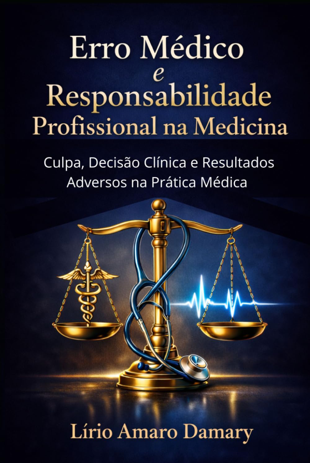 Erro Médico e Responsabilidade Profissional na Medicina: Culpa, Decisão Clínica e Resultados Adversos na Prática Médica