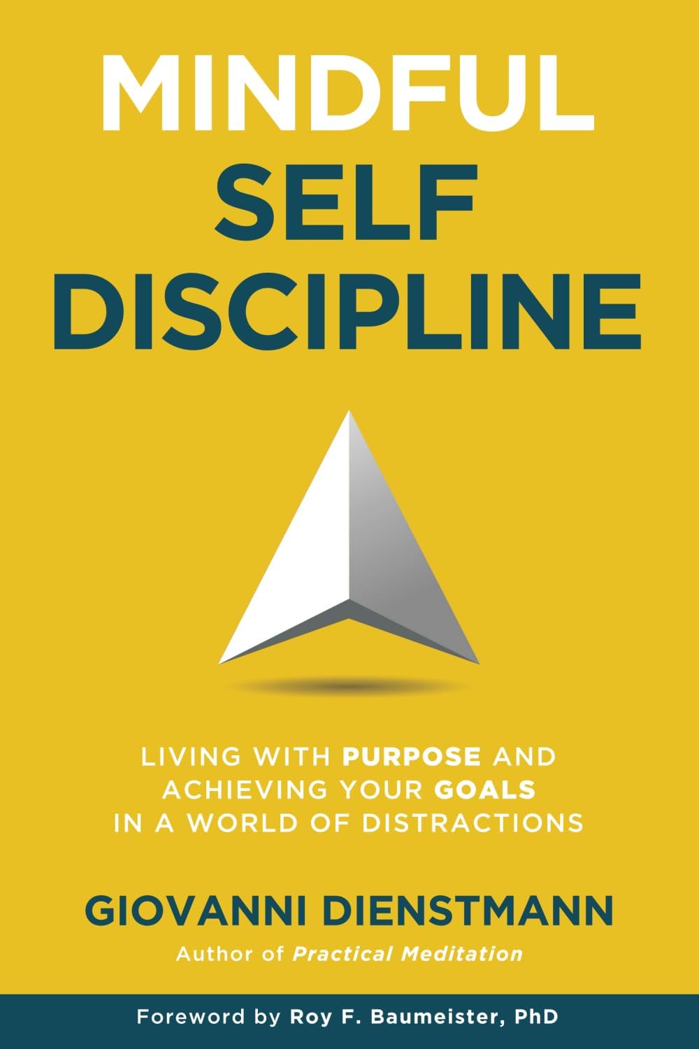 - Mindful Self-Discipline: Living with Purpose and Achieving Your Goals in a World of Distractions