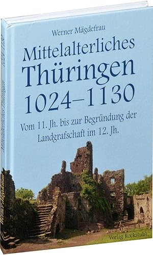 Mittelalterliches Thüringen 1024–1130. [Band 2 von 6]: Vom 11. Jahrhundert bis zur Begründung der Landgrafschaft im 12. Jahrhundert