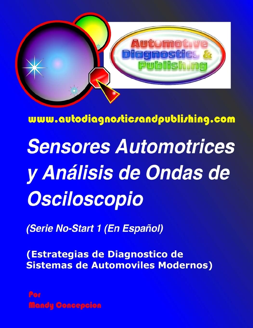 Sensores Automotrices y Análisis de Ondas de Osciloscopio: (Estrategias de Diagnostico de Sistemas Modernos Automotrices): Volume 1