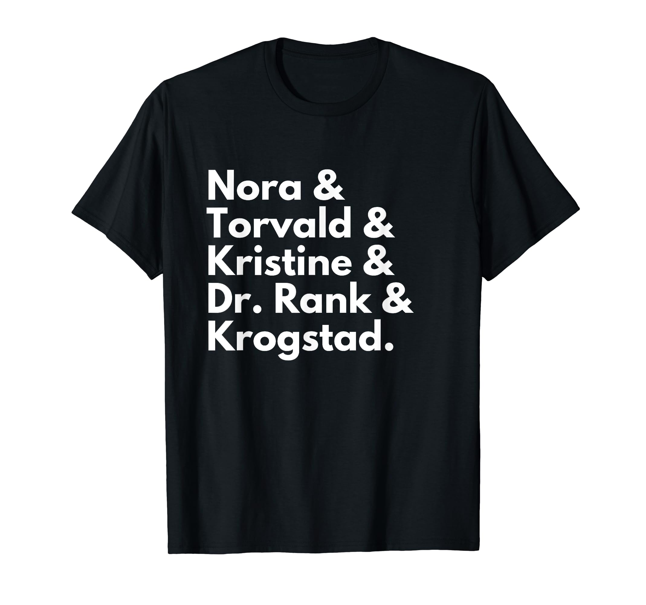 Theatre Nerd Character List TeesHenrik Ibsen's A Doll's House List Nora Torvald Kristine Tee T-Shirt