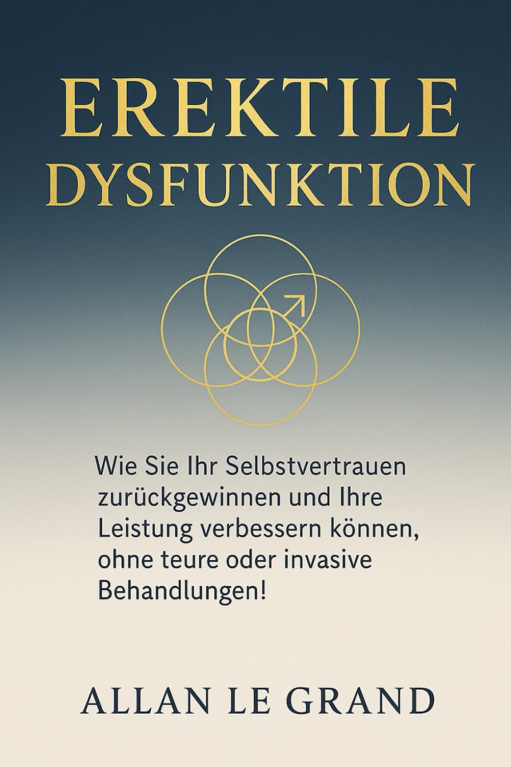 EREKTILE DYSFUNKTION: Wie Sie Ihr Selbstvertrauen zurückgewinnen und Ihre Leistung verbessern können, ohne teure oder invasive Behandlungen!
