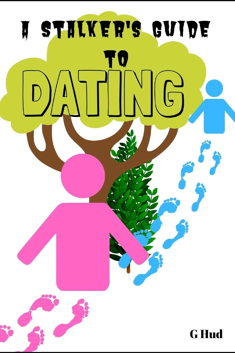 A Stalkers Guide to Dating: 23 (Gag Gift Books series)