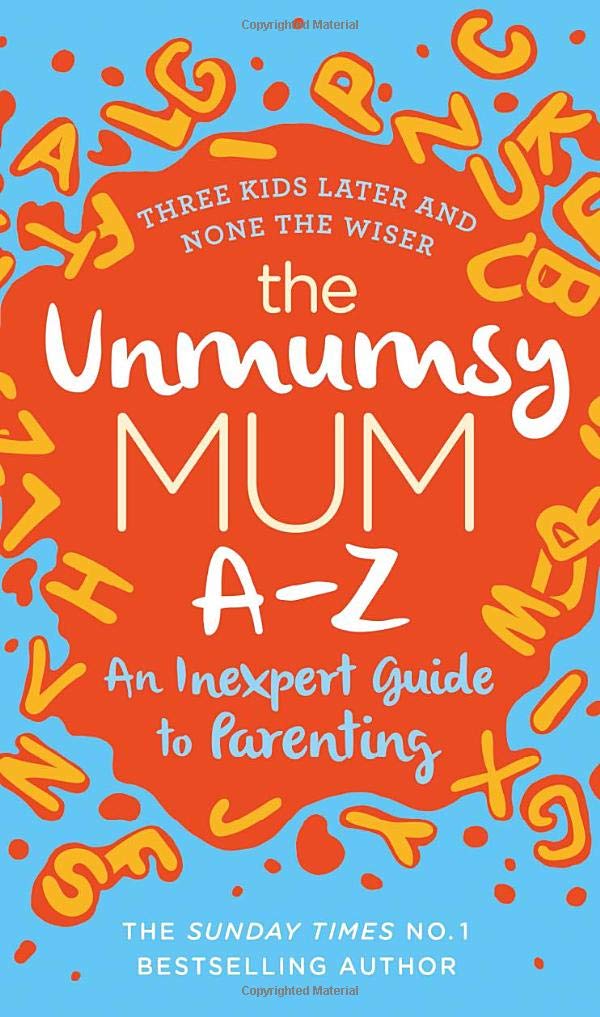 The Unmumsy Mum A-Z – An Inexpert Guide to Parenting