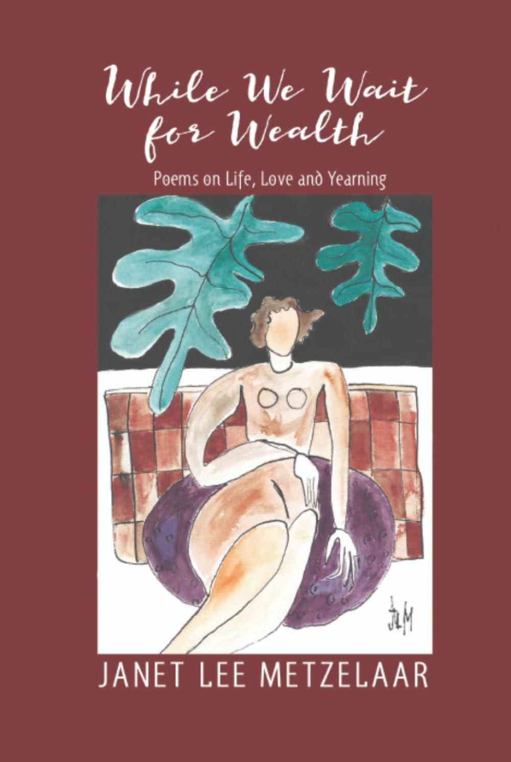 While We Wait for Wealth: Poems on Life, Love and Yearning