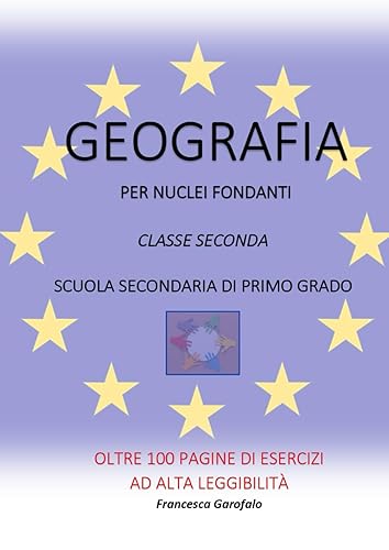 GEOGRAFIA PER NUCLEI FONDANTI - CLASSE SECONDA: Schede didattiche di Geografia per alunni con Piano Didattico Individualizzato; Scuola Secondaria di Primo Grado