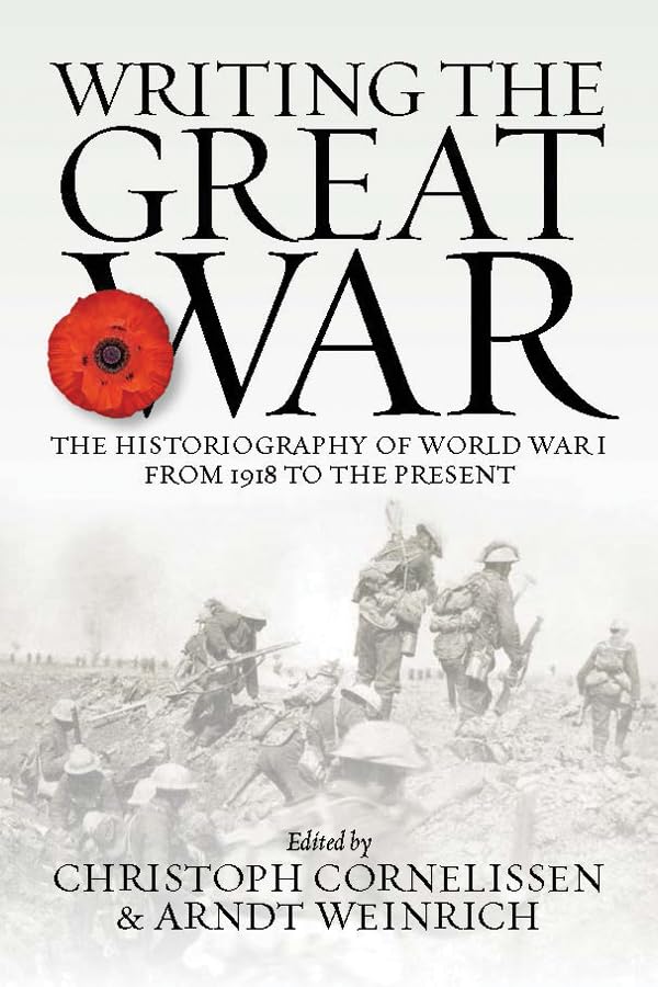 Writing the Great War: The Historiography of World War I from 191...