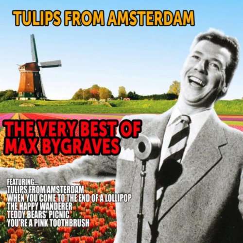 Tulips from Amsterdam The Very Best of Max Bygraves by Max Bygraves on