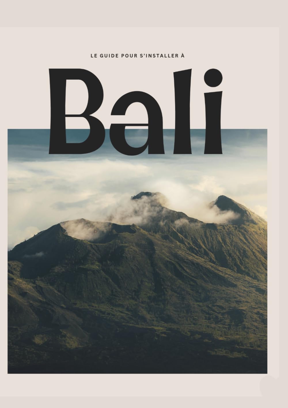Le guide pour s'installer à Bali: Visa, logement, budget, travail : tout ce qu’il faut savoir pour vivre à Bali et éviter les erreurs qui coûtent cher (retours d’expérience et conseils terrain)
