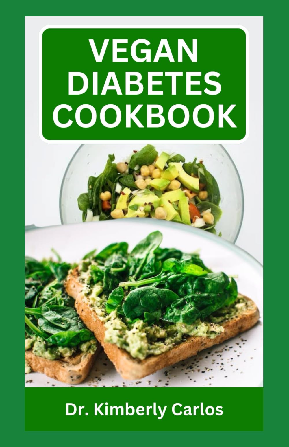VEGAN DIABETES COOKBOOK: A Complete Dietary Guide with Sugar-Free Recipes to Manage Diabetic Conditions