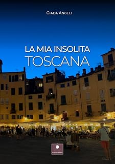 La mia insolita Toscana (Guide)