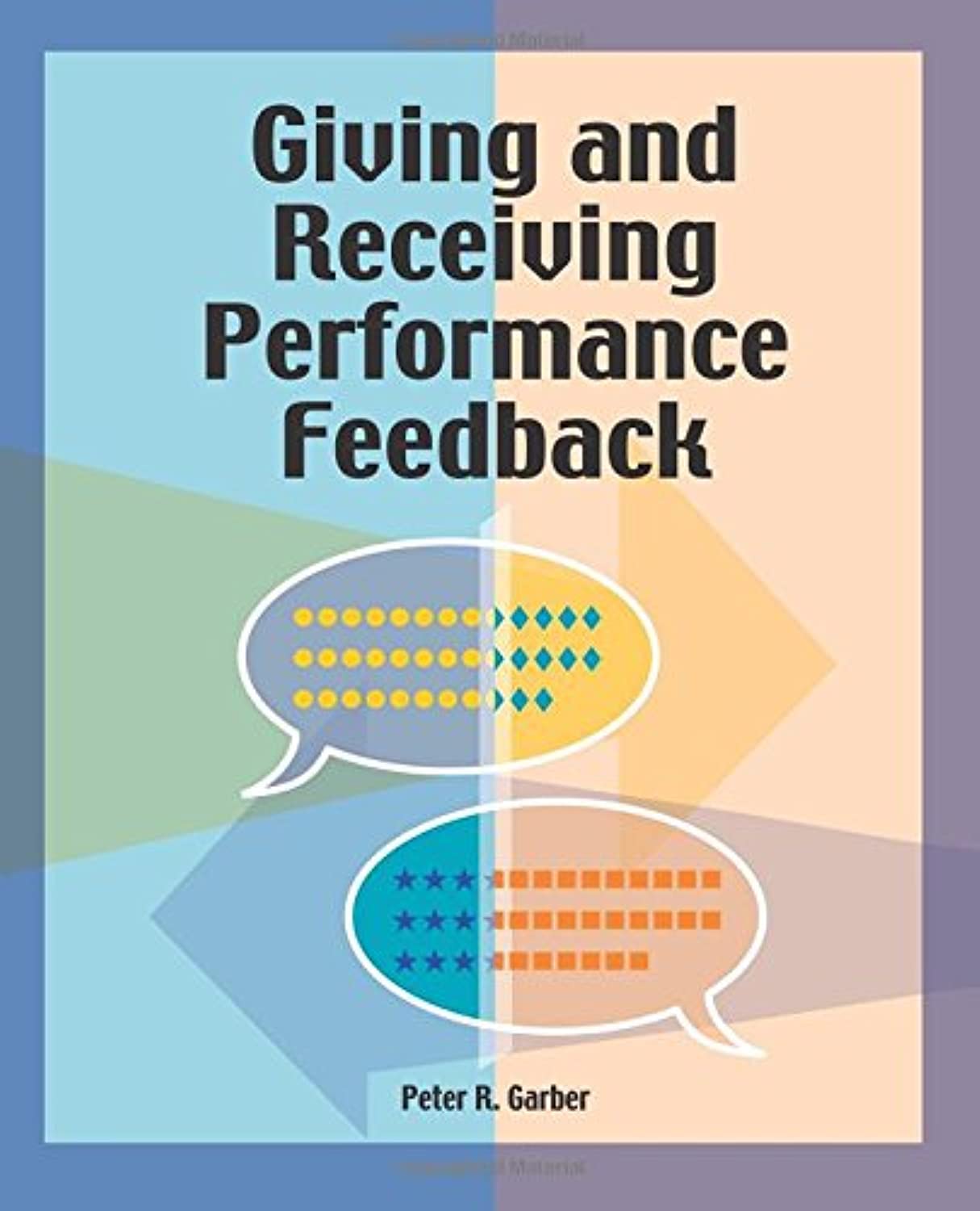 Giving and Receiving Performance Feedback By Peter R. Garber