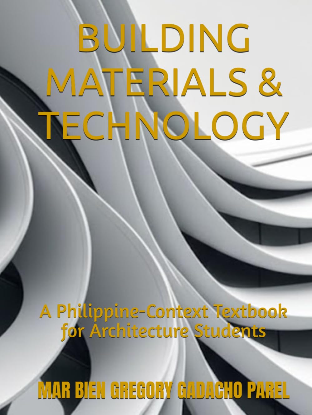 BUILDING MATERIALS & TECHNOLOGY: A Philippine-Context Textbook for Architecture Students