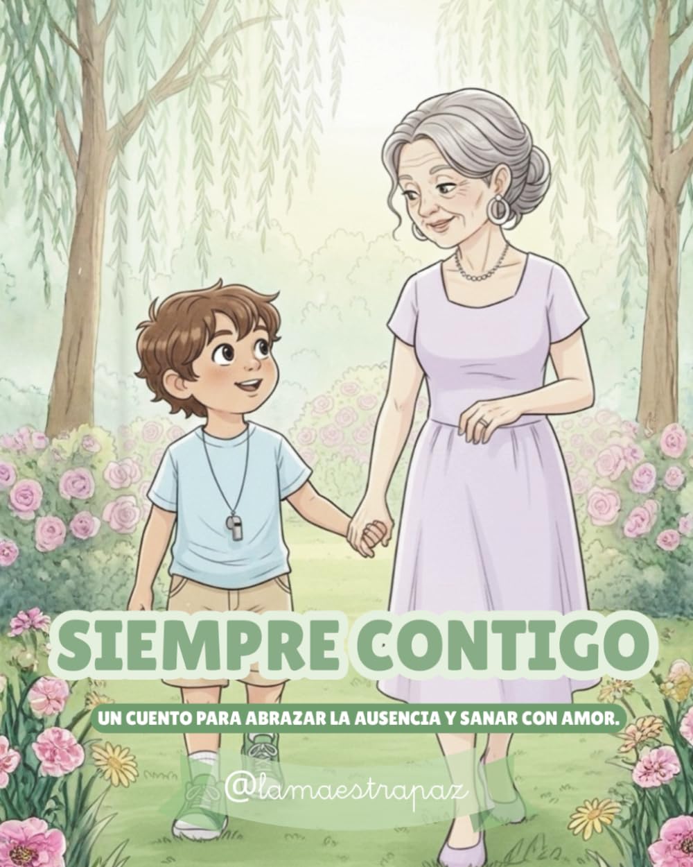 Siempre contigo: Un cuento para abrazar la ausencia y sanar con amor. Una historia sobre el vínculo eterno entre una abuela y su nieto.
