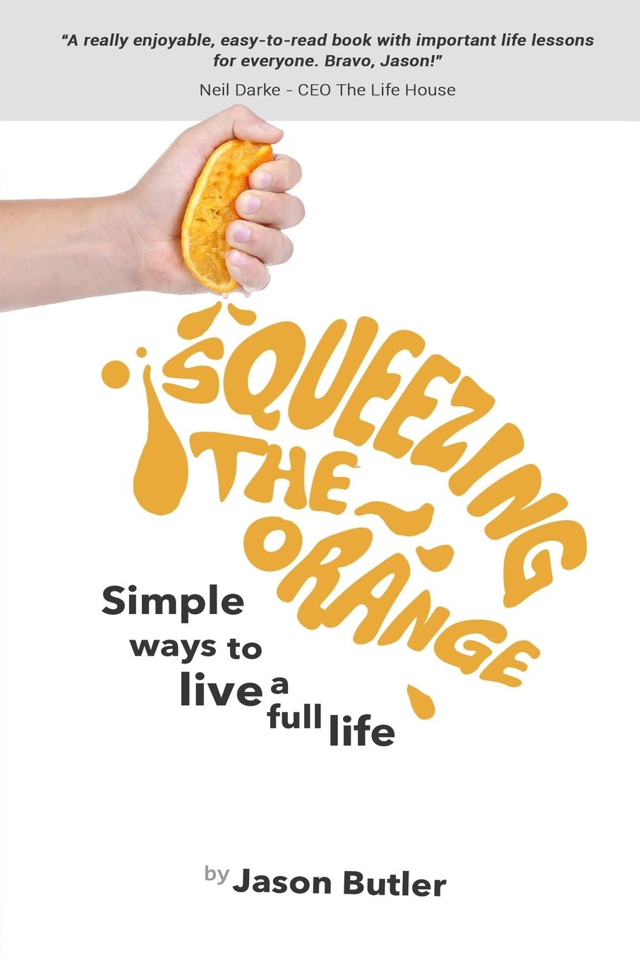 Squeezing The Orange: Simple Ways To Live A Full Life