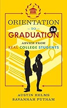Orientation to Graduation 2.0: Advice From Real College Students