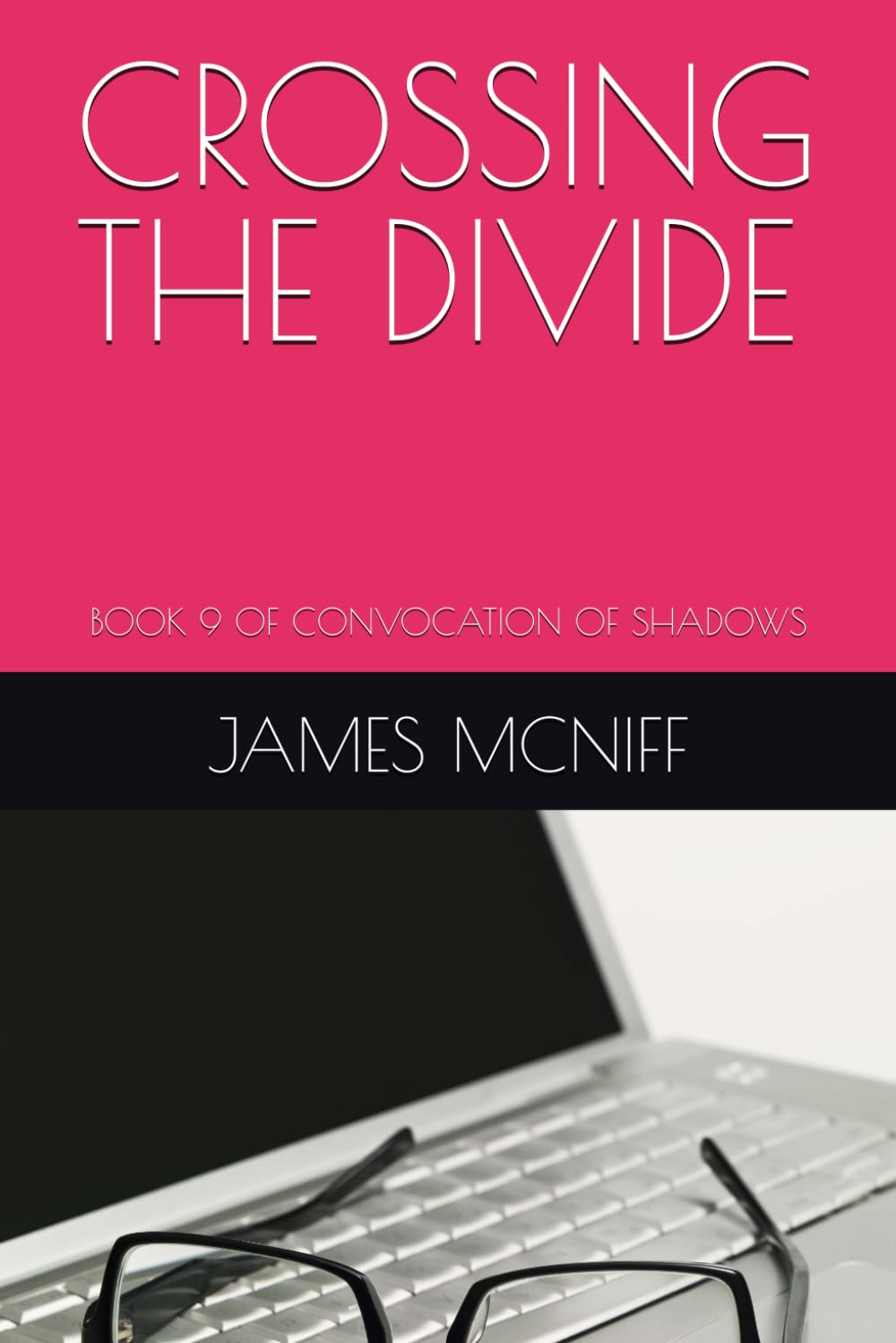CROSSING THE DIVIDE: BOOK 9 OF CONVOCATION OF SHADOWS